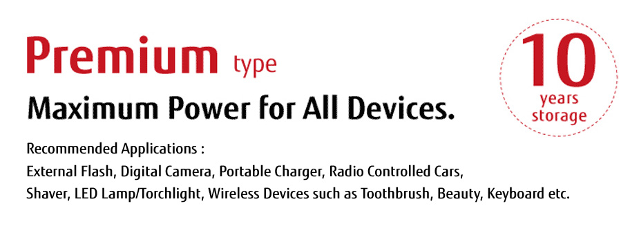Premium type - Maximum Power for All Devices, 10 years storage.